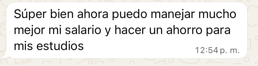 Mensaje de Juan Manuel por WhatsApp: “Súper bien ahora puedo manejar mucho mejor mi salario y hacer un ahorro para mis estudios.”